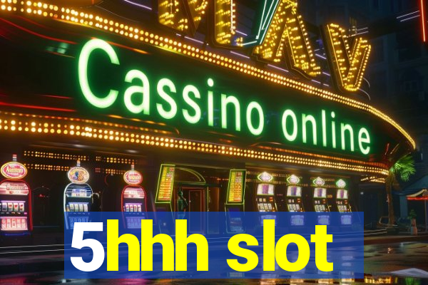 5hhh slot